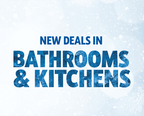 New Deals in Bathrooms & Kitchens